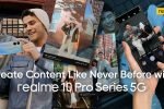 Create Content Like Never Before with realme 10 Pro Series 5G