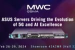 Connecting Tomorrow: ASUS Servers at MWC 2024 Driving the Evolution of 5G and AI Excellence